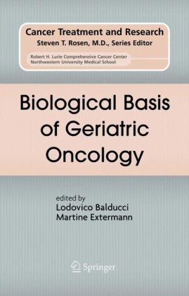 Biological Basis Of Geriatric Oncology Cancer Treatment And Research 1st Edition Lodovico Balducci Editor