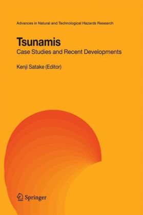 Tsunamis Case Studies And Recent Developments Advances In Natural And Technological Hazards Research 1st Edition K Satake Ed