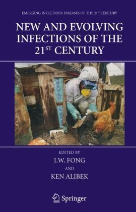 New And Evolving Infections Of The 21st Century Emerging Infectious Diseases Of The 21st Century 1st Edition Iw Fong Editor
