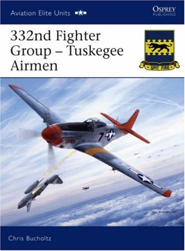 332nd Fighter Group Tuskegee Airmen First Edition Chris Bucholtz