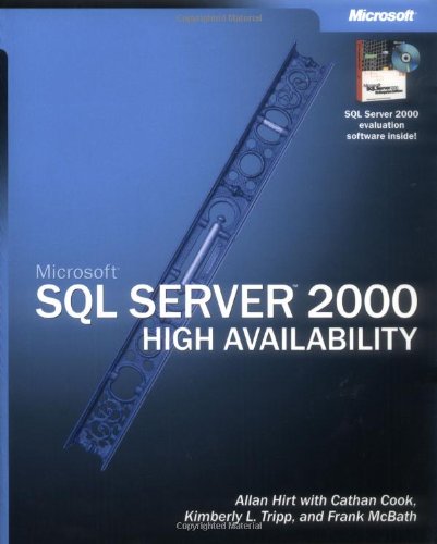 Microsoft Sql Server 2000 High Availability Allan Hirt Cathan Cook Kimberley Tripp Microsoft Corp Microsoft Corporation Frank Mcbath