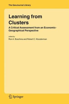 Learning From Clusters A Critical Assessment From An Economicgeographical Perspective Geojournal Library 1st Edition Ron A Boschma