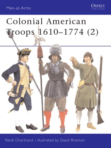 Colonial American Troops 16101774 2 Menatarms Rene Chartrand