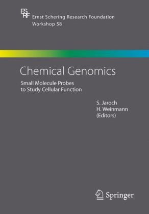 Chemical Genomics Small Molecule Probes To Study Cellular Function Ernst Schering Research Foundation Workshop 58 1st Edition Stefan Jaroch Editor