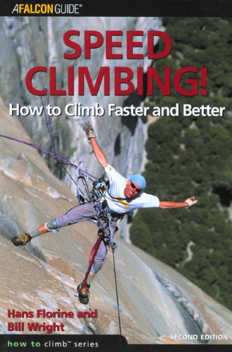 Speed Climbing 2nd How To Climb Faster And Better How To Climb Series 2nd Hans Florine