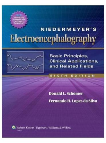 Niedermeyers Electroencephalography Basic Principles Clinical Applications And Related Fields 6th Edition Donald L Schomer