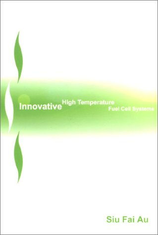 Innovative High Temperature Fuel Cell Systems Siu Fai Au