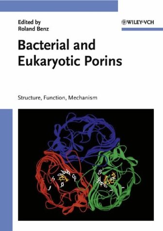 Bacterial And Eukaryotic Porins Structure Function Mechanism 1st Edition Roland Benz Editor