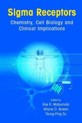 Sigma Receptors Chemistry Cell Biology And Clinical Implications 1st Edition Rae R Matsumoto Editor