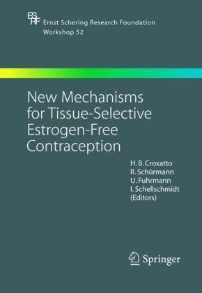 New Mechanisms For Tissueselective Estrogenfree Contraception Ernst Schering Research Foundation Workshop 52 1st Edition Hb Croxatto Editor