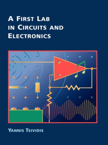 A First Lab In Circuits And Electronics 1st Edition Yannis Tsividis