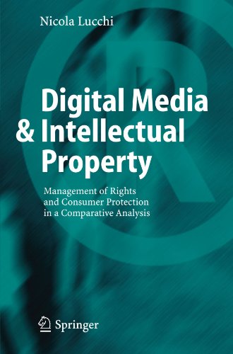 Digital Media Intellectual Property Management Of Rights And Consumer Protection In A Comparative Analysis 1st Edition Nicola Lucchi