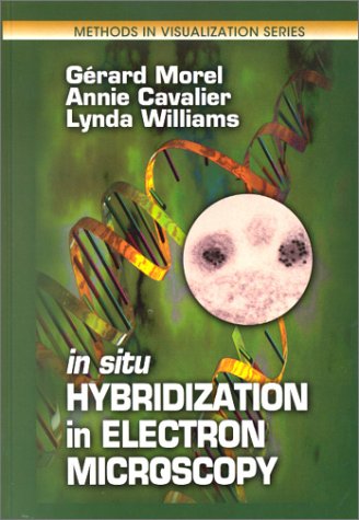 In Situ Hybridization In Electron Microscopy Methods In Visualization 1st Edition Gerard Morel Author