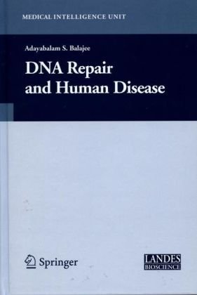 Dna Repair And Human Disease Medical Intelligence Unit 1st Edition Adayabalam Balajee