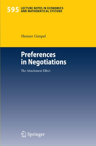 Preferences In Negotiations The Attachment Effect Lecture Notes In Economics And Mathematical Systems 1st Edition Henner Gimpel