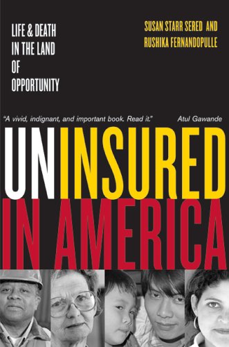 Uninsured In America Life And Death In The Land Of Opportunity 1st Edition Susan Sered