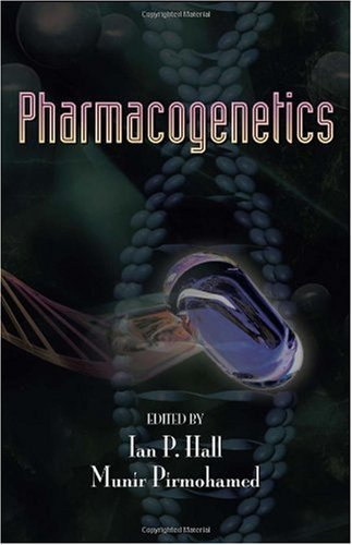 Pharmacogenetics 1st Edition Ian P Hall Editor Munir Pirmohamed Editor