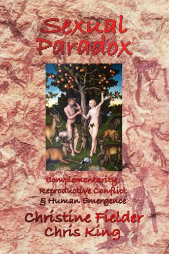 Sexual Paradox Complementarity Reproductive Conflict And Human Emergence Christine Fielder