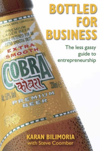 Bottled For Business The Less Gassy Guide To Entrepreneurship 1st Edition Karan Bilimoria