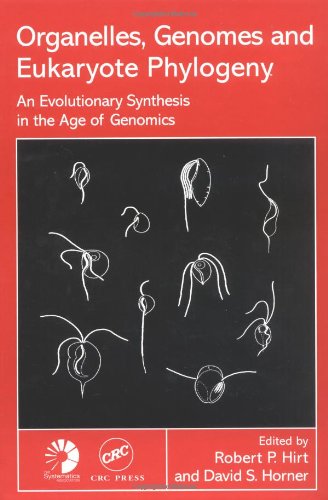 Organelles Genomes And Eukaryote Phylogeny An Evolutionary Synthesis In The Age Of Genomics Systematics Association Special Volume No 68 1st Edition Robert P Hirt Editor