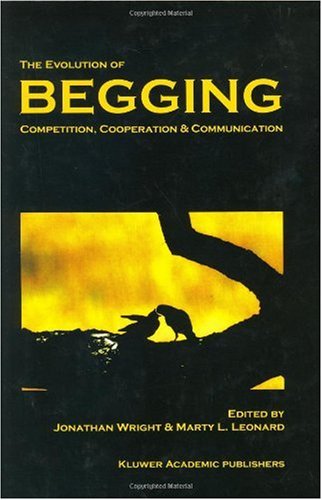 The Evolution Of Begging Competition Cooperation And Communication 1st Edition J Wright Editor