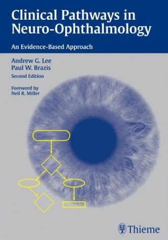 Clinical Pathways In Neuroophthalmology An Evidencebased Approach 2nd Edition 2nd Edition Andrew G Lee