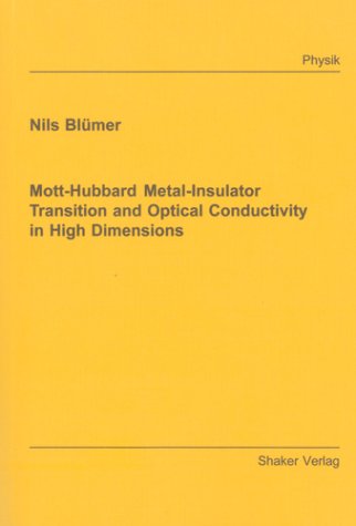 Motthubbard Metalinsulator Transition And Optical Conductivity In High Dimensions Berichte Aus Der Physik Nils Blumer