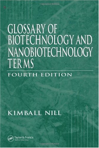Glossary Of Biotechnology And Nanobiotechnology Terms Fourth Edition 4th Edition Kimball Nill Author