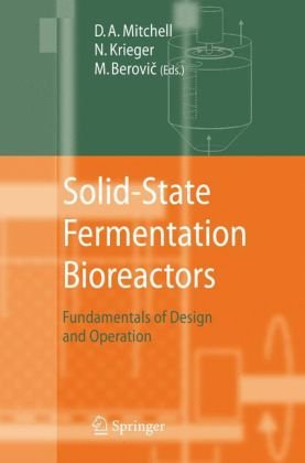Solidstate Fermentation Bioreactors Fundamentals Of Design And Operation 1st Edition David A Mitchell Editor