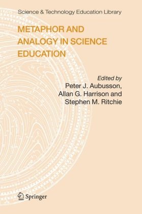 Metaphor And Analogy In Science Education Science Technology Education Library 1st Edition Peter J Aubusson Editor