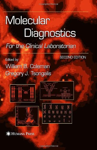 Molecular Diagnostics For The Clinical Laboratorian 2nd Edition 4th Printing William B Coleman Editor