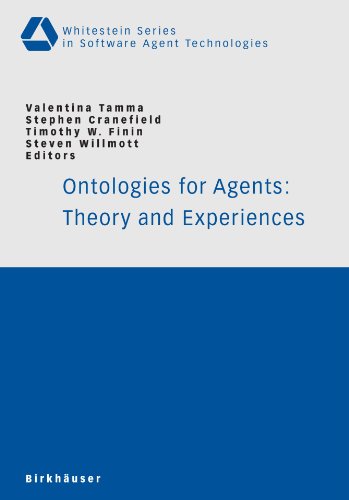 Ontologies For Agents Theory And Experiences Whitestein Series In Software Agent Technologies 1st Edition Valentina Tamma Editor