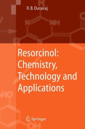 Resorcinol Chemistry Technology And Applications 1st Edition Durairaj Raj B