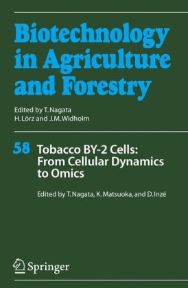 Tobacco By2 Cells From Cellular Dynamics To Omics Biotechnology In Agriculture And Forestry 1st Edition T Nagata Editor