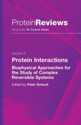 Protein Interactions Biophysical Approaches For The Study Of Complex Reversible Systems Protein Reviews 1st Edition Peter Schuck Editor