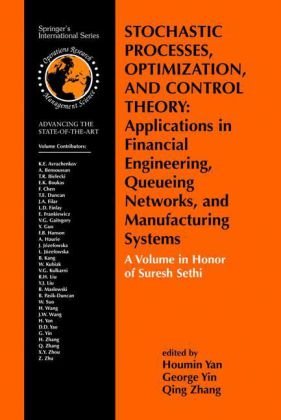 Stochastic Processes Optimization And Control Theory Applications In Financial Engineering Queueing Networks And Manufacturing Systems A Volume In In Operations Research Management Science 1st Edition Houmin Yan