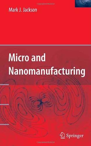 Micro And Nanomanufacturing Mark J Jackson Author
