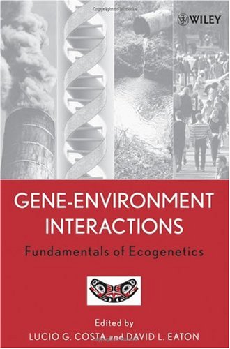 Geneenvironment Interactions Fundamentals Of Ecogenetics 1st Edition Lucio G Costa Editor