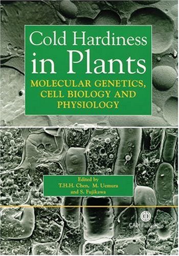 Cold Hardiness In Plants Molecular Genetics Cell Biology And Physiology Cabi Publishing First T H H Chen Editor