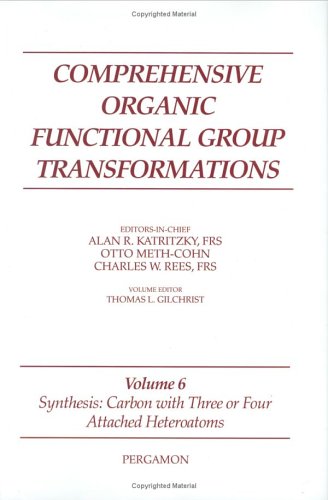 Comprehensive Organic Functional Group Transformations In 6 V Volume 6 Synthesis Carbon With Three Or Four Attached Heteroatoms Katritzky Alan R Ed Otto Methcohn