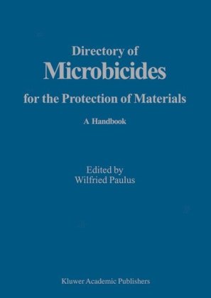 Directory Of Microbicides For The Protection Of Materials And Processes 1st Edition Wilfried Paulus Editor