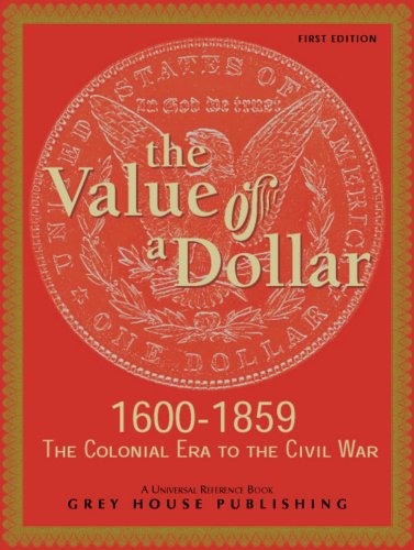 The Value Of A Dollar Colonial Era To The Civil War 16001865 Value Of A Dollar 1st Edition Scott Derks
