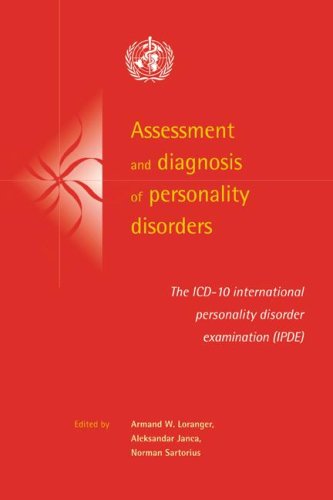 Assessment And Diagnosis Of Personality Disorders The Icd10 International Personality Disorder Examination Ipde 1st Edition Armand W Loranger