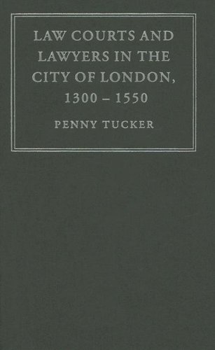Law Courts And Lawyers In The City Of London 13001550 1st Edition Penelope Tucker