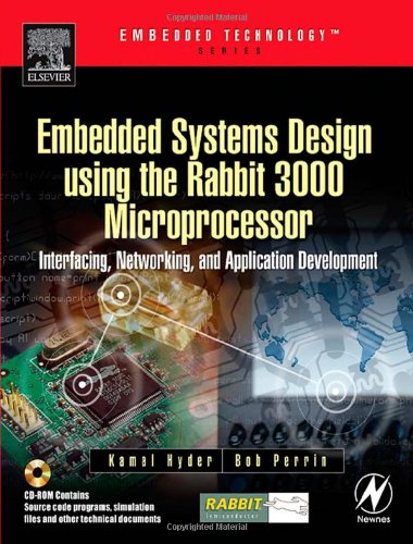 Embedded Systems Design Using The Rabbit 3000 Microprocessor Interfacing Networking And Application Development Embedded Technology Kamal Hyder