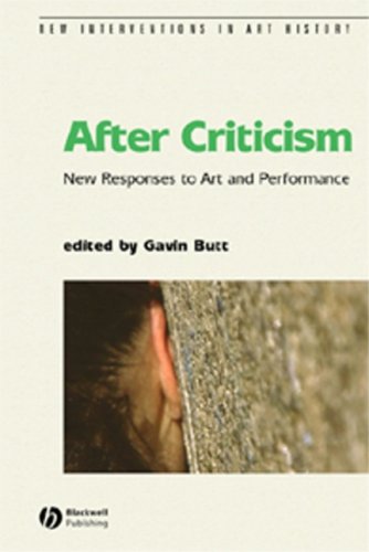 After Criticism New Responses To Art And Performance 1st Edition Gavin Butt Editor