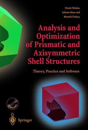 Analysis And Optimization Of Prismatic And Axisymmetric Shell Structures Theory Practice And Software 1st Edition Ernest Hinton