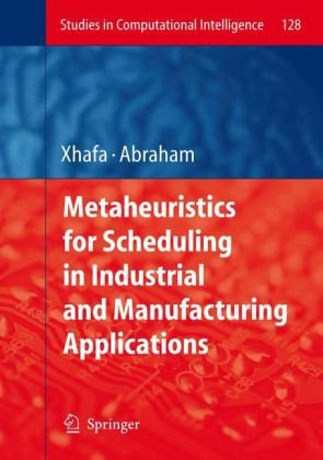 Metaheuristics For Scheduling In Industrial And Manufacturing Applications 1st Edition G I Zobolas