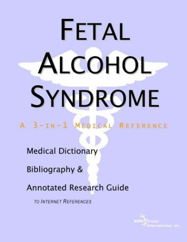Fetal Alcohol Syndrome A Medical Dictionary Bibliography And Annotated Research Guide To Internet References Health Publica Icon Health Publications