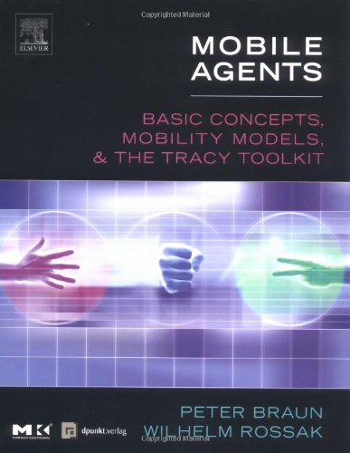 Mobile Agents Basic Concepts Mobility Models And The Tracy Toolkit Peter Braun